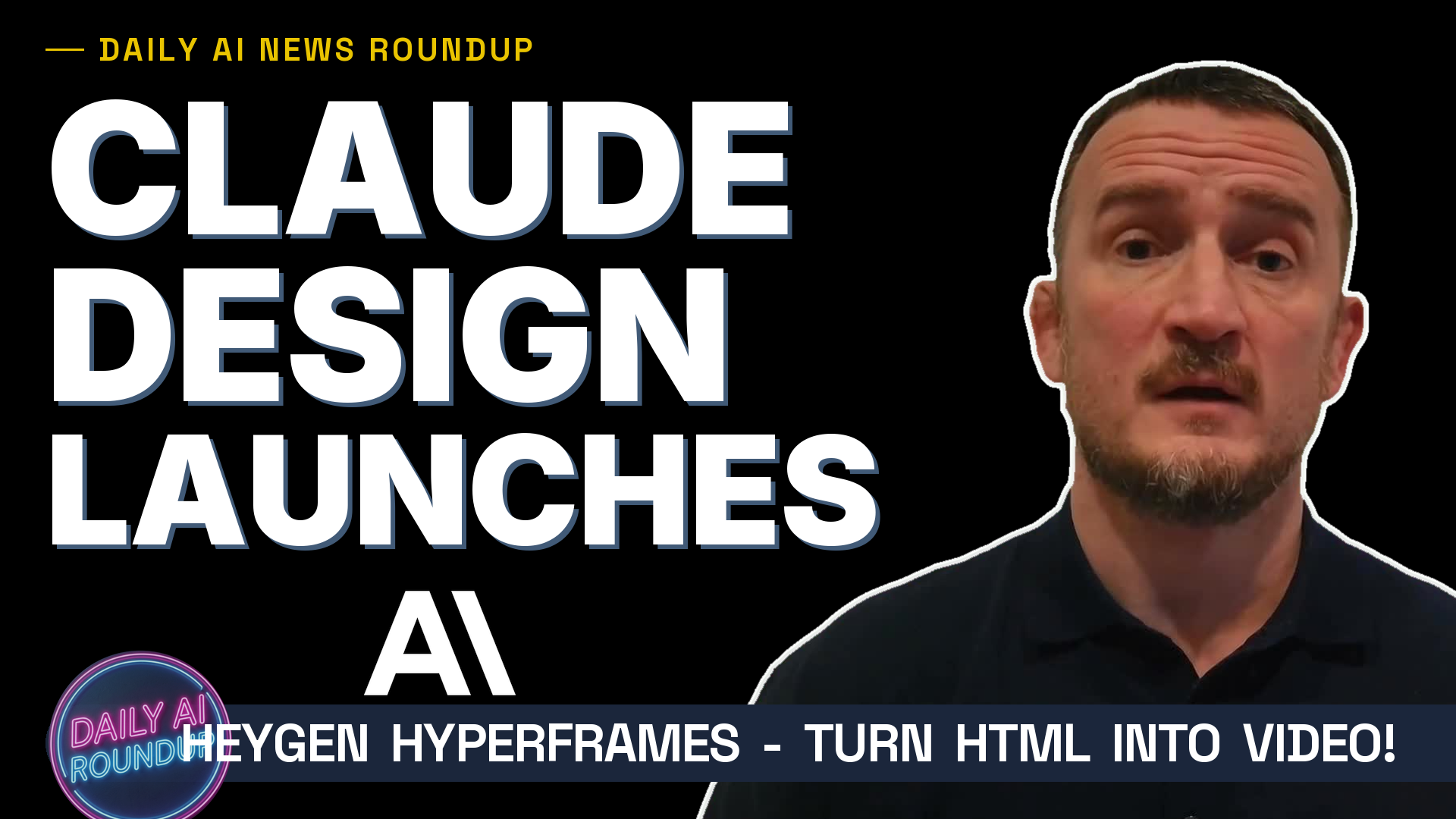 Claude Design Is Here, GPT-Rosalind, HeyGen HyperFrames | Daily AI Roundup