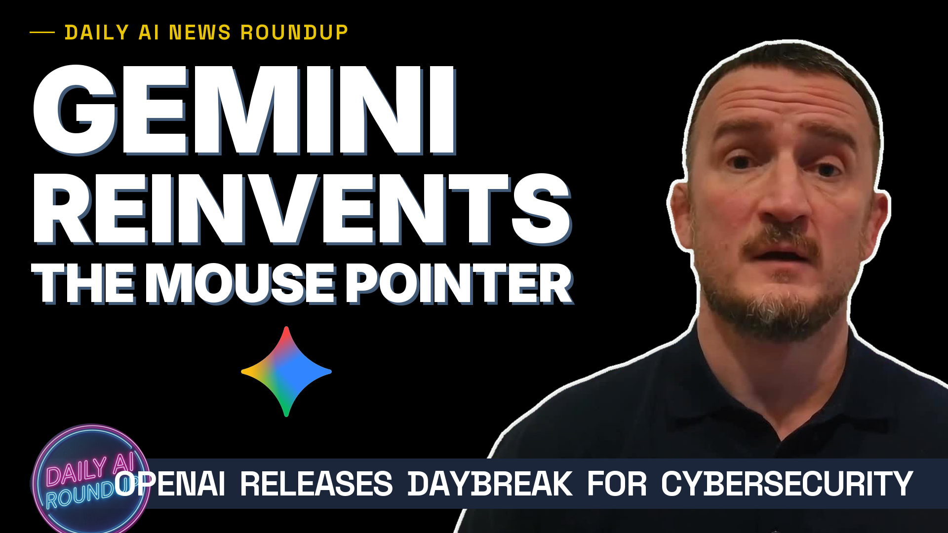 Gemini Reinvents the Mouse Pointer, OpenAI Daybreak for Cybersecurity, Krea 2, Figure