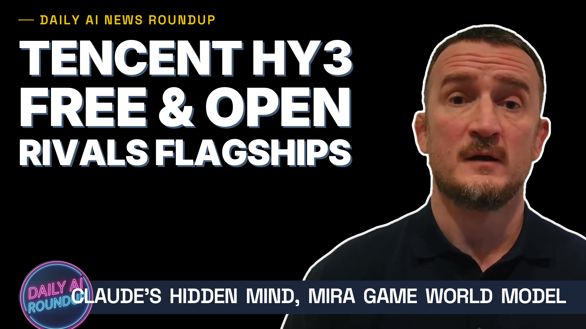Tencent's Free Hy3 Rivals Flagship AI, Plus Claude's Hidden Mind & MIRA's World Model
