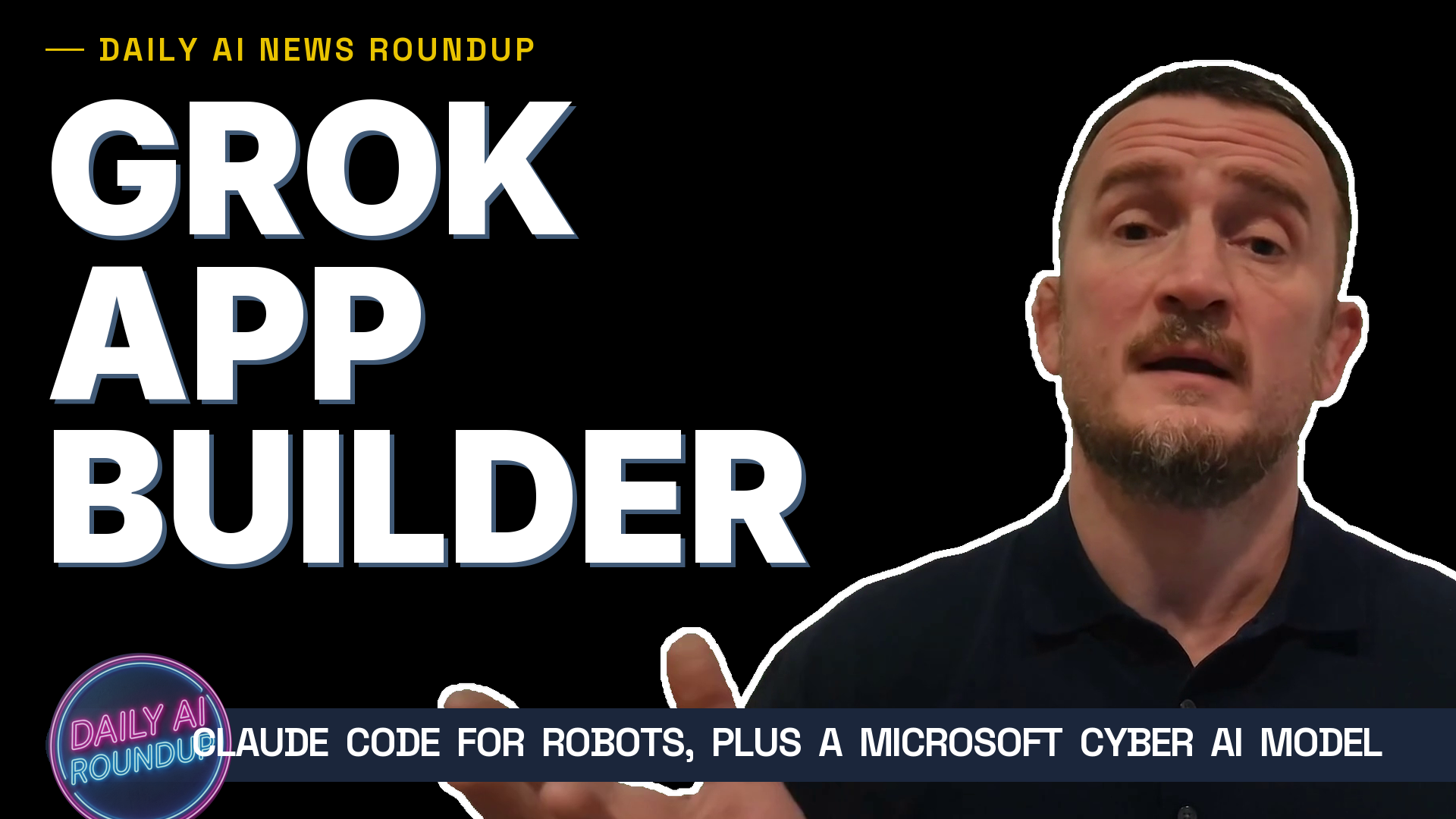 Grok Gets a One-Prompt App Builder, Claude Code for Robots, Microsoft Beats Mythos At Cybersecurity!