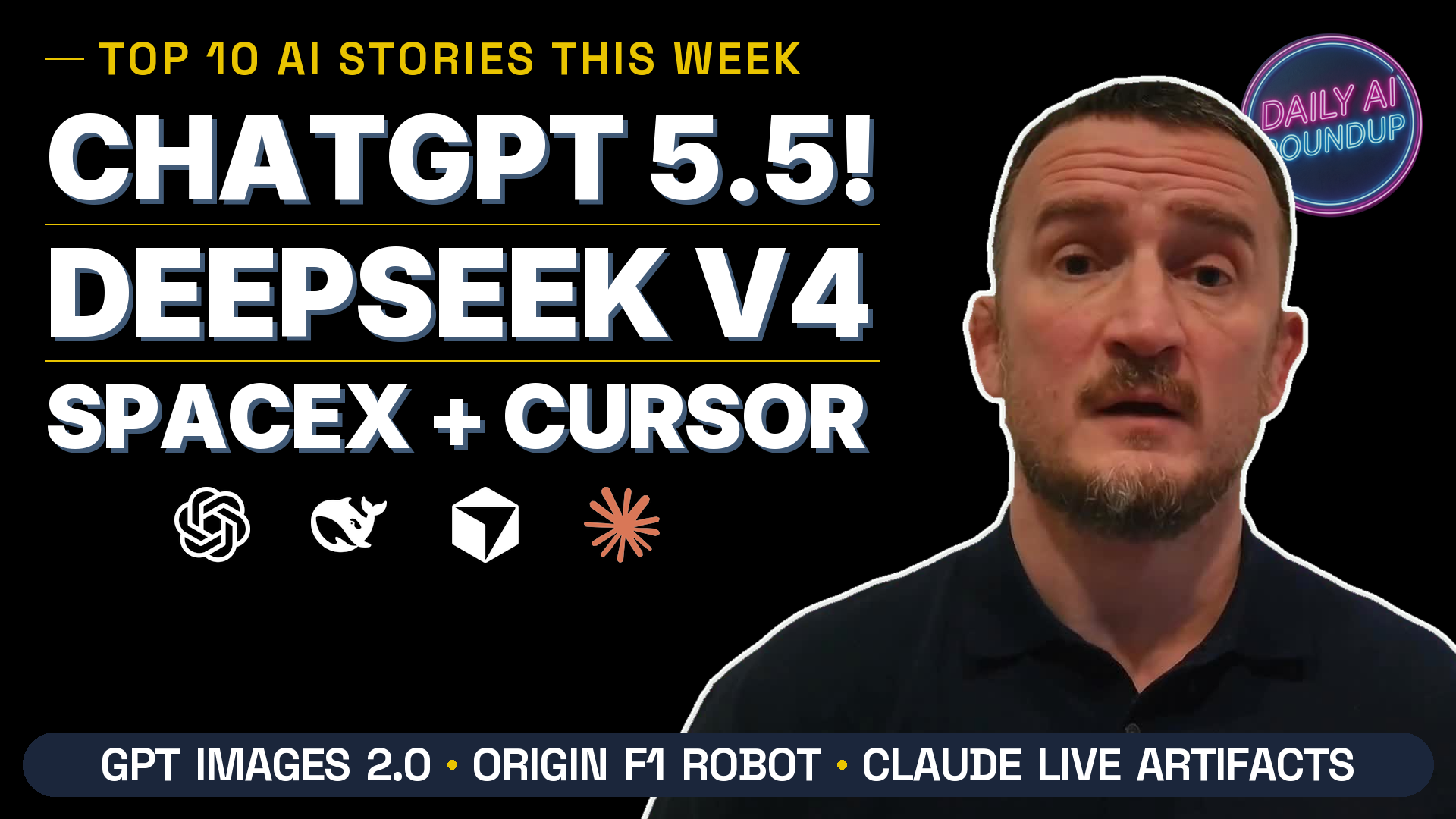 GPT-5.5, DeepSeek V4, ChatGPT Images 2.0 & SpaceX-Cursor Deal